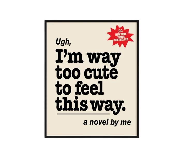 11×14 Black Ugh, I’m way too cute for this Print