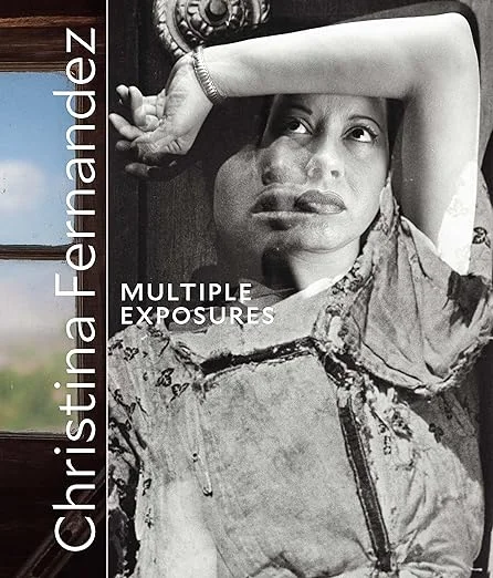 Christina Fernandez: Multiple Exposures Hardcover