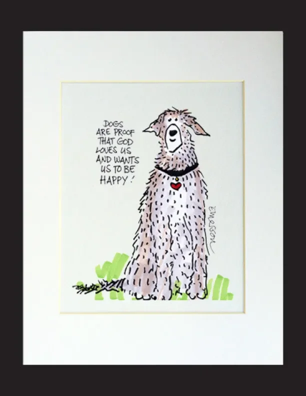 Dogs are proof… Matted Print