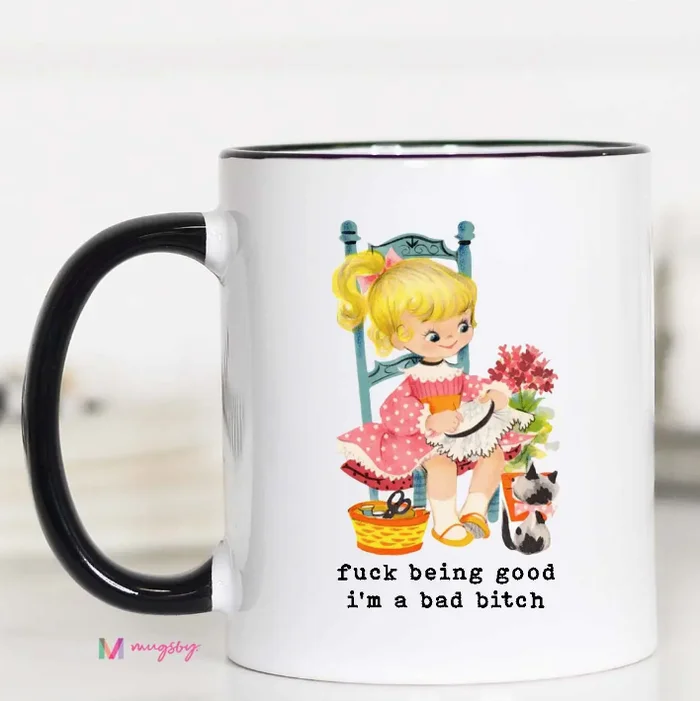 Fuck Being Good I’m A Bad Bitch Coffee Mug