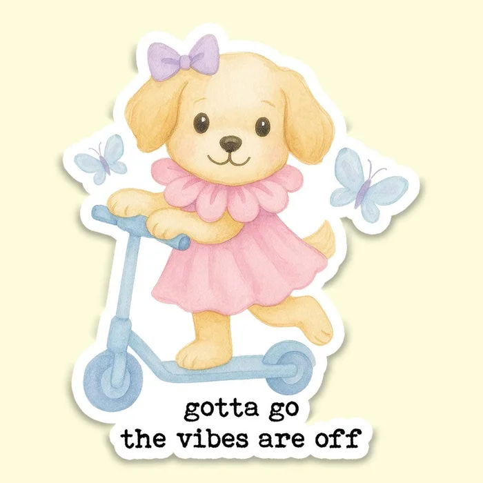 Gotta Go The Vibes Are Off Sticker