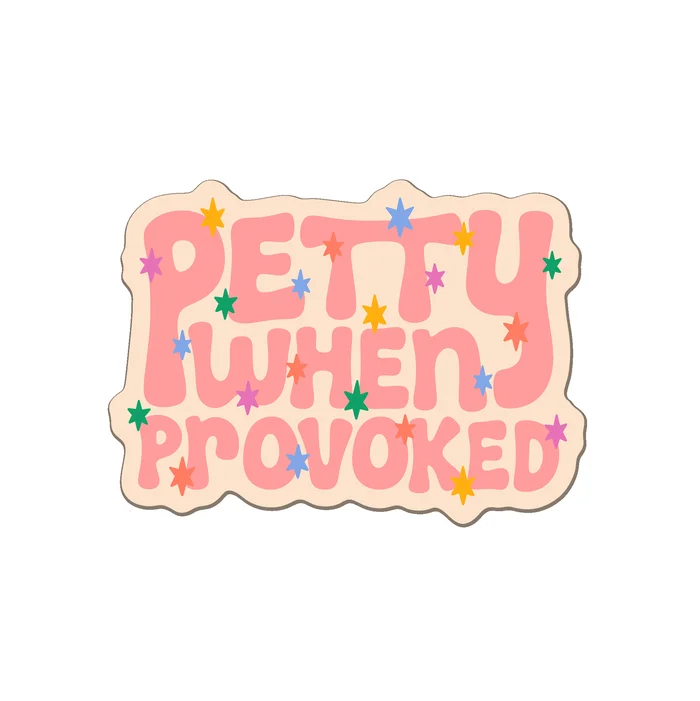 Petty When Provoked Sticker